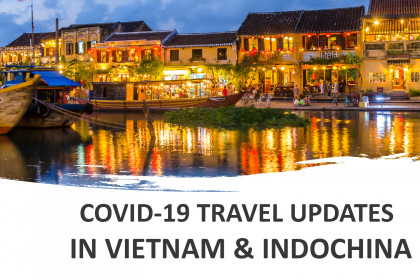 Covid-19 Travel Updates In Vietnam and Indochina